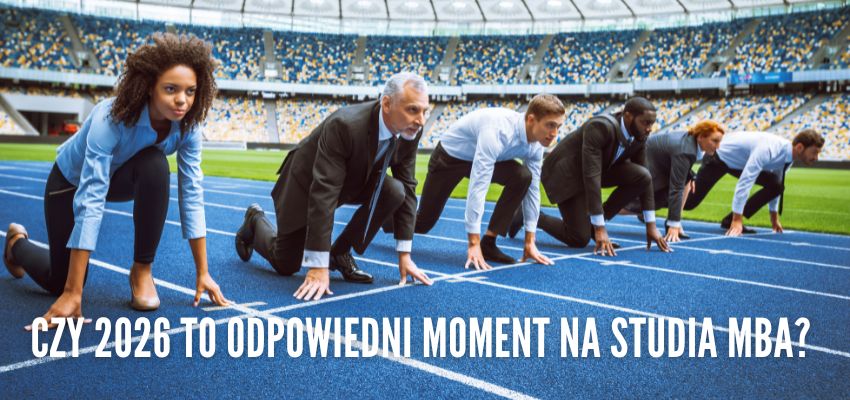Czy 2026 to odpowiedni moment na studia MBA? Analiza trendów i możliwości