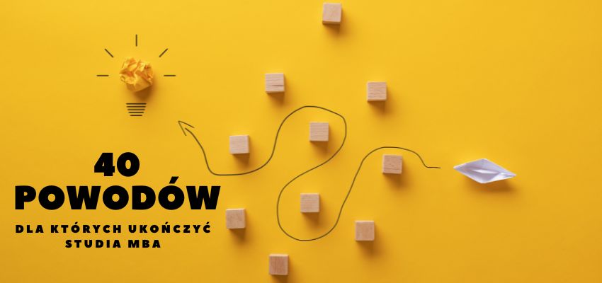 40 powodów, dla których warto ukończyć studia MBA