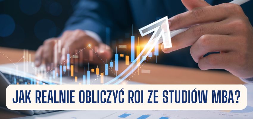 Jak realnie obliczyć ROI ze studiów MBA?
