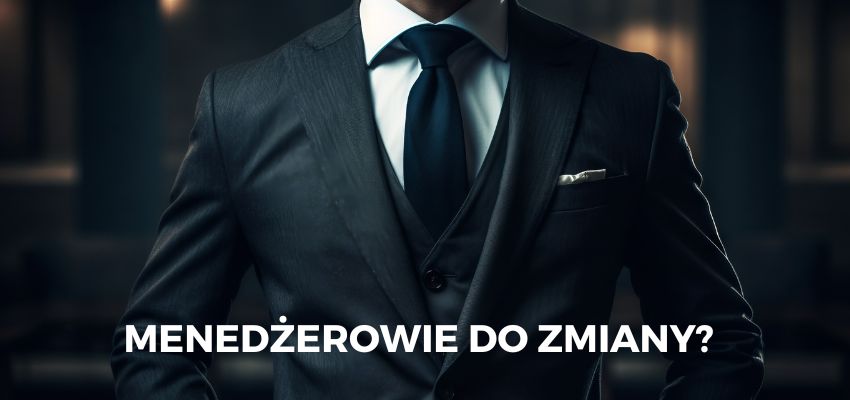 Menedżerowie do zmiany?