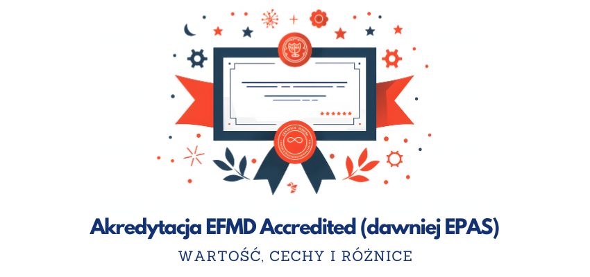 Akredytacja EFMD Accredited (dawniej EPAS): wartość, cechy i różnice