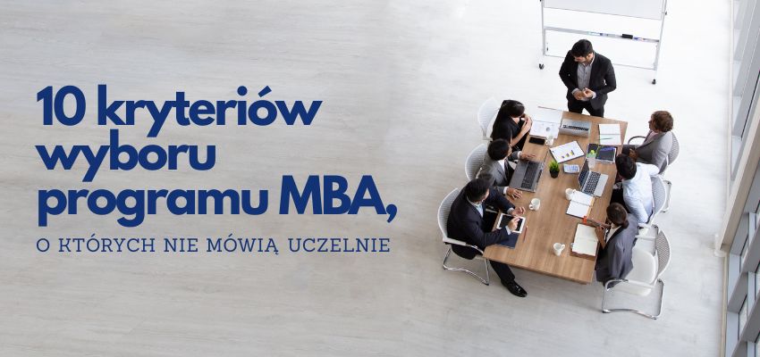 10 kryteriów wyboru programu MBA, o których nie mówią uczelnie