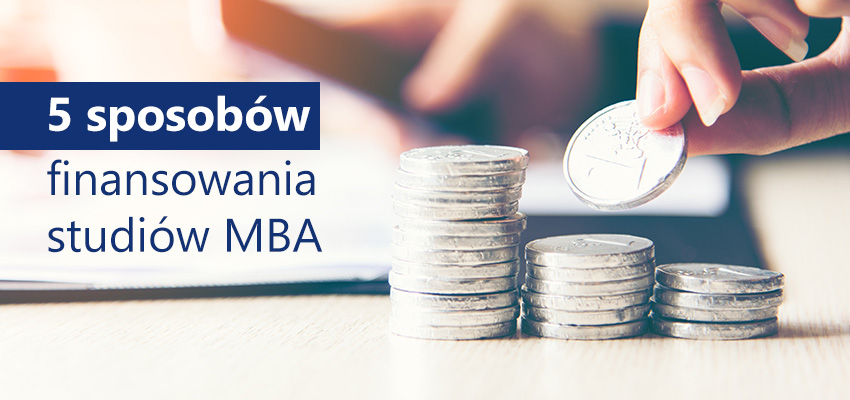 5 sposobów na finansowanie MBA