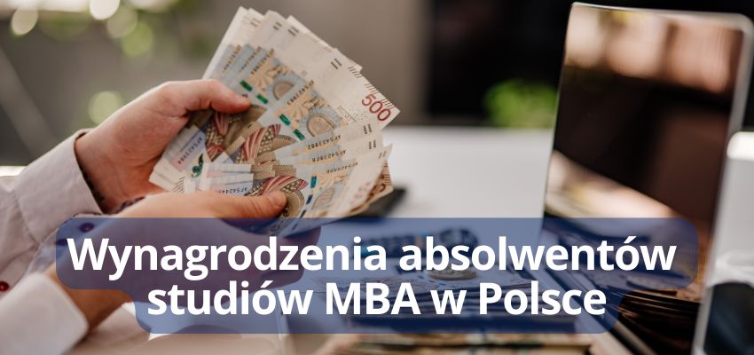 Wynagrodzenia absolwentów studiów MBA w Polsce