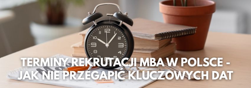 Terminy rekrutacji MBA w Polsce - jak nie przegapić kluczowych dat
