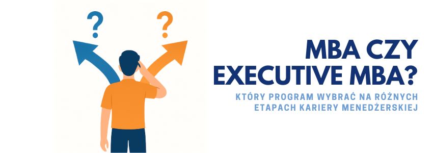 MBA czy Executive MBA? Który program wybrać?