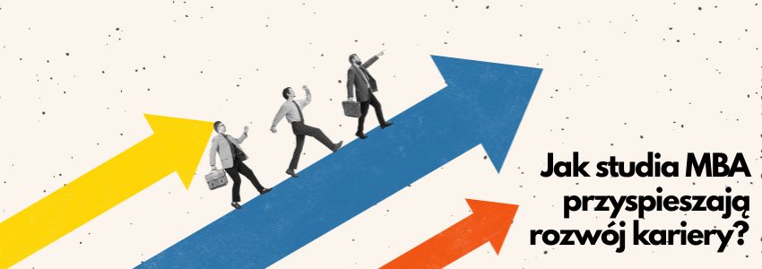 Jak studia MBA przyspieszają rozwój kariery?