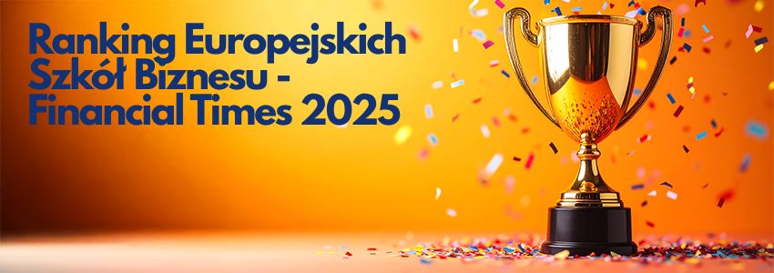 Ranking Europejskich Szkół Biznesu - Financial Times 2025