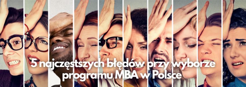 5 najczęstszych błędów przy wyborze programu MBA w Polsce