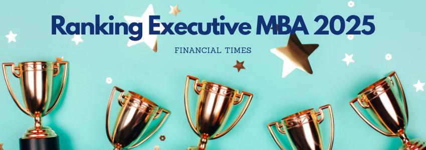 Ranking Executive MBA 2025 - Financial Times